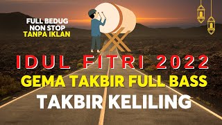 GEMA TAKBIRAN IDUL FITRI 2022 NON STOP