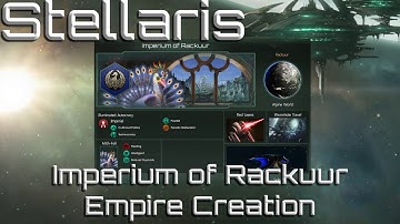 Stellaris Tutorial 02 - Empire Creation (Imperium of Rackuur)