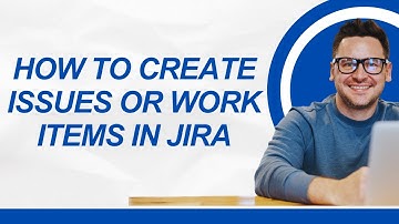 Chapter 3: How to Create Work Items or Issues in Jira | Step-by-Step Tutorial