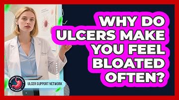 Why Do Ulcers Make You Feel Bloated Often?