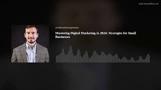 Mastering Digital Marketing in 2024: Strategies for Small Businesses
