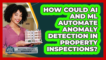 How Could AI And ML Automate Anomaly Detection In Property Inspections?