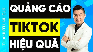 Cách chạy quảng cáo TikTok hiệu quả chi tiết giao diện mới nhất (Hoàn tiền 1000 USD)