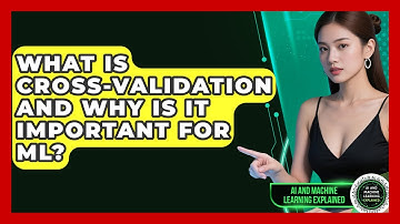 What Is Cross-validation And Why Is It Important For ML? - AI and Machine Learning Explained