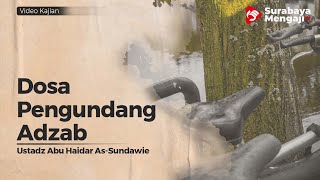 Dosa-Dosa Pengundang Adzab - Ustadz Abu Haidar As-Sundawy