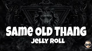 Watch Jelly Roll Same Old Thang video