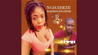 Ngigibeze feat Dj Lezenke