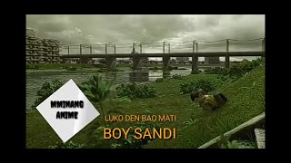 Boy sandy  Luko Den Bao Mati|Laguminang