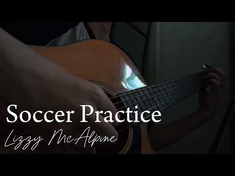 Soccer Practice - Lizzy McAlpine