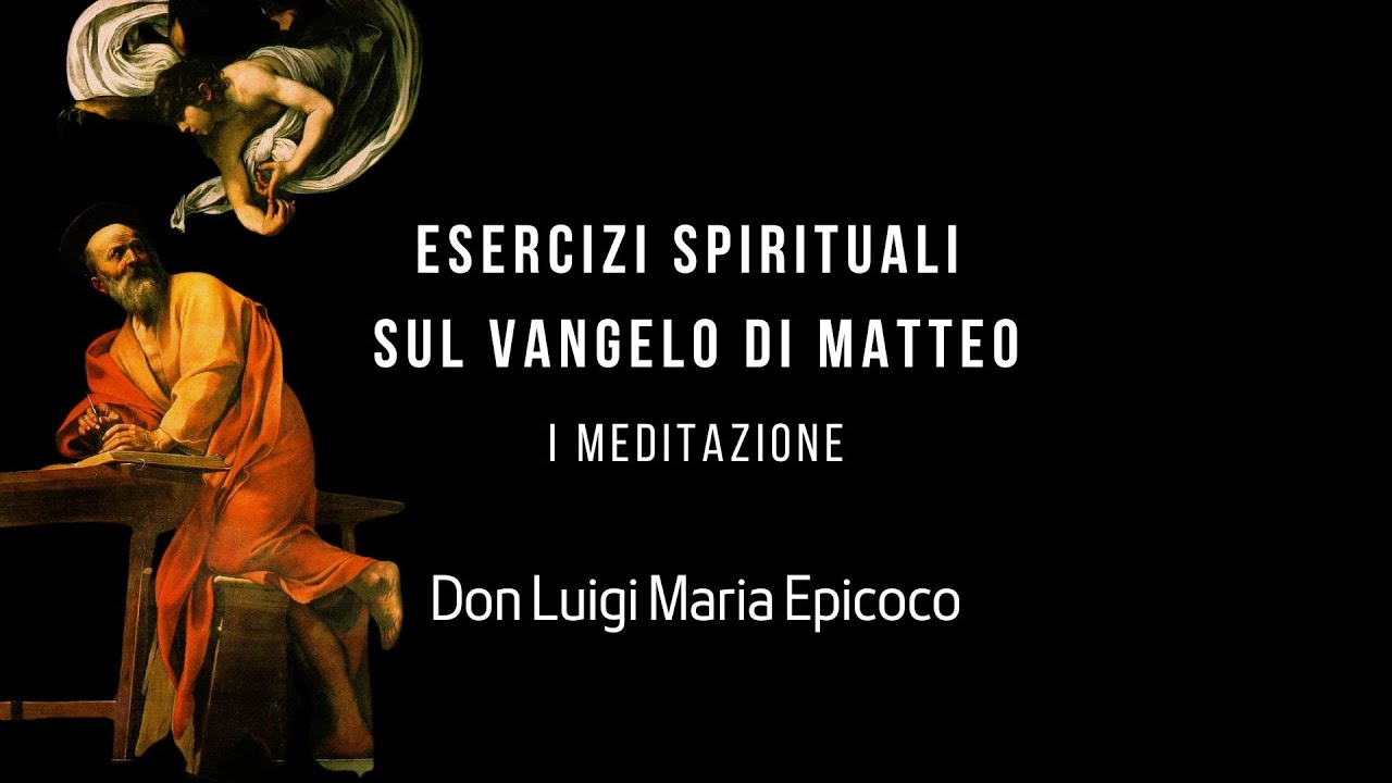Esercizi spirituali sul Vangelo di Matteo / meditazione I - Don Luigi ...