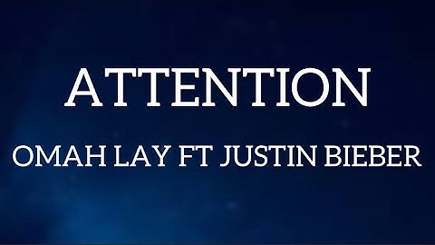 OMAH LAY ft JUSTIN BIEBER -Attention Lyrics Video #omahlay #justinbieber