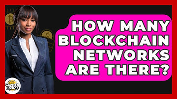 How Many Blockchain Networks Are There? - CryptoBasics360.com