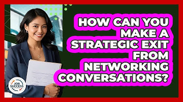How Can You Make A Strategic Exit From Networking Conversations? - Job Success Network