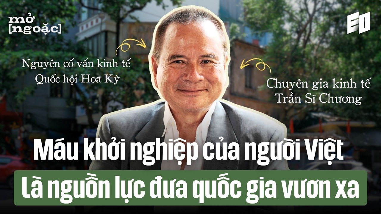 Máu khởi nghiệp người Việt là nguồn lực đưa quốc gia vươn xa | Chuyên gia kinh tế Trần Sĩ Chương