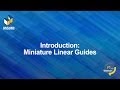 Introduction to Miniature Linear Guides
