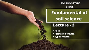 Fundamental of soil science |Lecture -2  Rock, Formation of Rock,Types of Rock| GoAgro