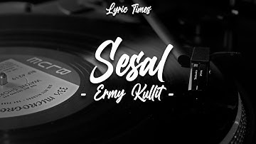 Sesal - Ermy Kullit | (LIRIK)