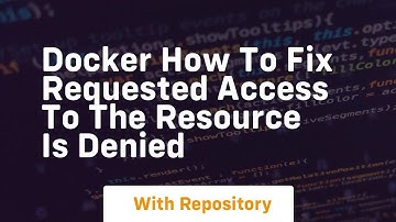 docker how to fix requested access to the resource is denied