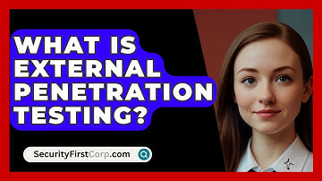What Is External Penetration Testing? - SecurityFirstCorp.com