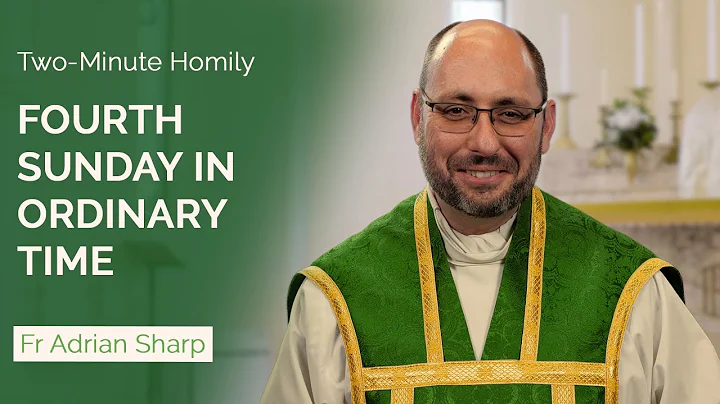 Fourth Sunday in Ordinary Time - Two-Minute Homily...