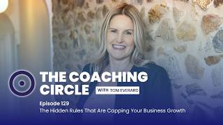 TCC Ep 129: Toni Everard - The Hidden Rules That are Capping Your Business Growth