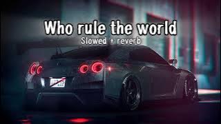 Who Rules The World [Slowed Reverb] Song || •• The Royals Song 🎶 @Ganpati_Music_Studio #lofi