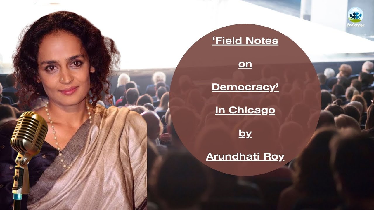 Arundhati Roy Field Notes on Democracy Chicago Social Justice
