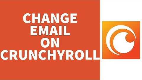 How To Change Email On Crunchyroll (2022) | Change Email Address Of Crunchyroll
