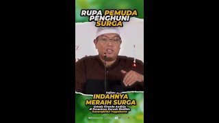 Rupa Pemuda Penghuni Surga - Ustadz Firanda Andirja -Rumaysho TV