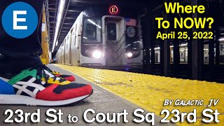 E to Court Sq 23rd st WTN 04-25-2022