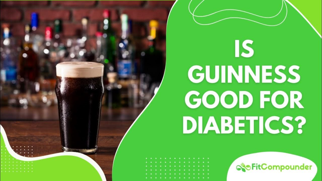 Is Guinness Good for Diabetics? A Surprising Truth of Beer and Diabetes
