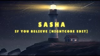 Sasha - If You Believe [Nightcore Edit]