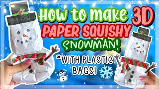 HOW TO MAKE A 3D PAPER SQUISHY SNOWMAN! *WITH PLASTIC BAGS*
