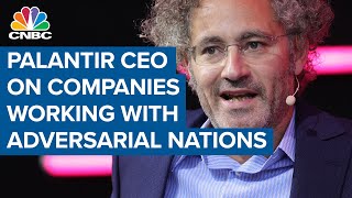 Palantir CEO: Companies should disclose why they work with adversarial nations and not U.S.