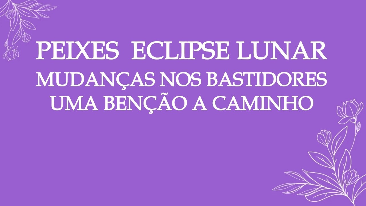 🔮🌒PEIXES ECLIPSE LUNAR🌒🔮UMA LIBERTAÇÃO E UMA BENÇÃO A CAMINHO