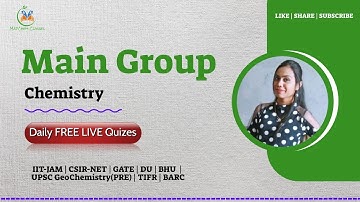 Main Group Chemistry | IIT JAM CSIR NET GATE DU BHU TIFR UPSC Geochemist(PRE) | MadChem Classes