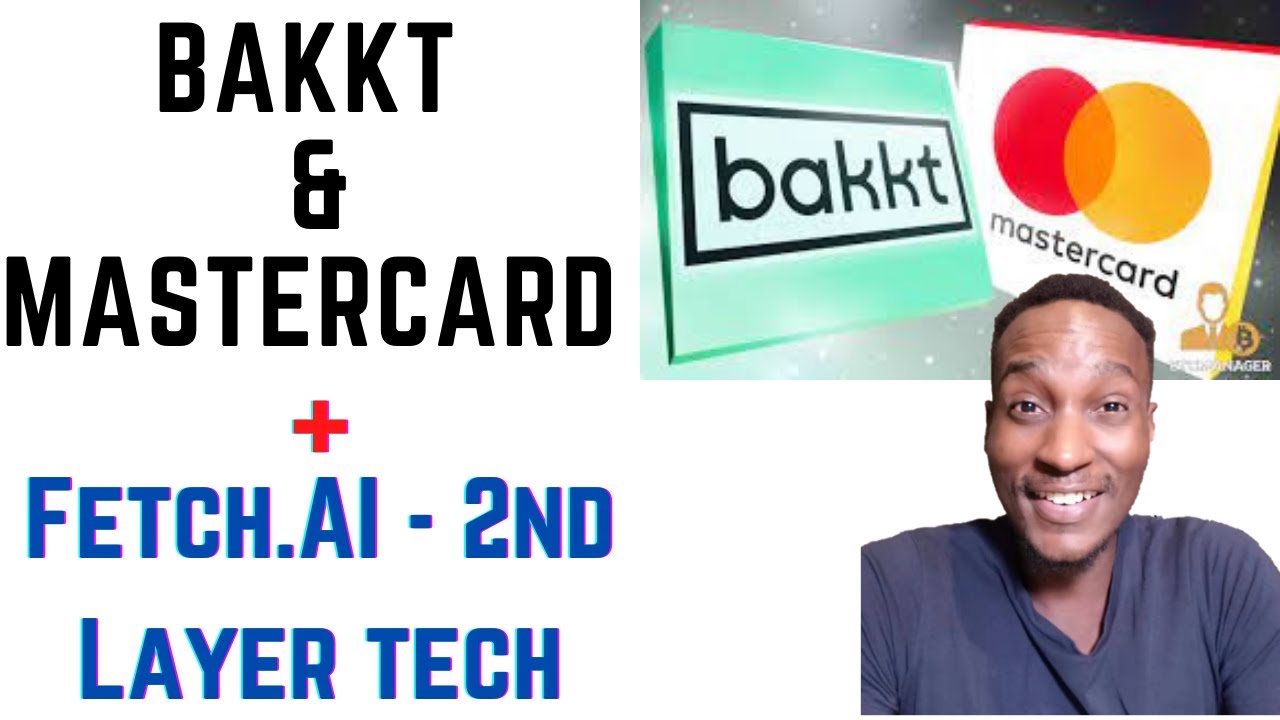 Bakkt - Mastercard, 'SPACS' & Fetch.Ai as 2nd Layer Technology (1)