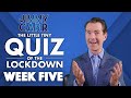 The Little Tiny Quiz Of The Lockdown | WEEK 5 Questions and Answers | Jimmy Carr