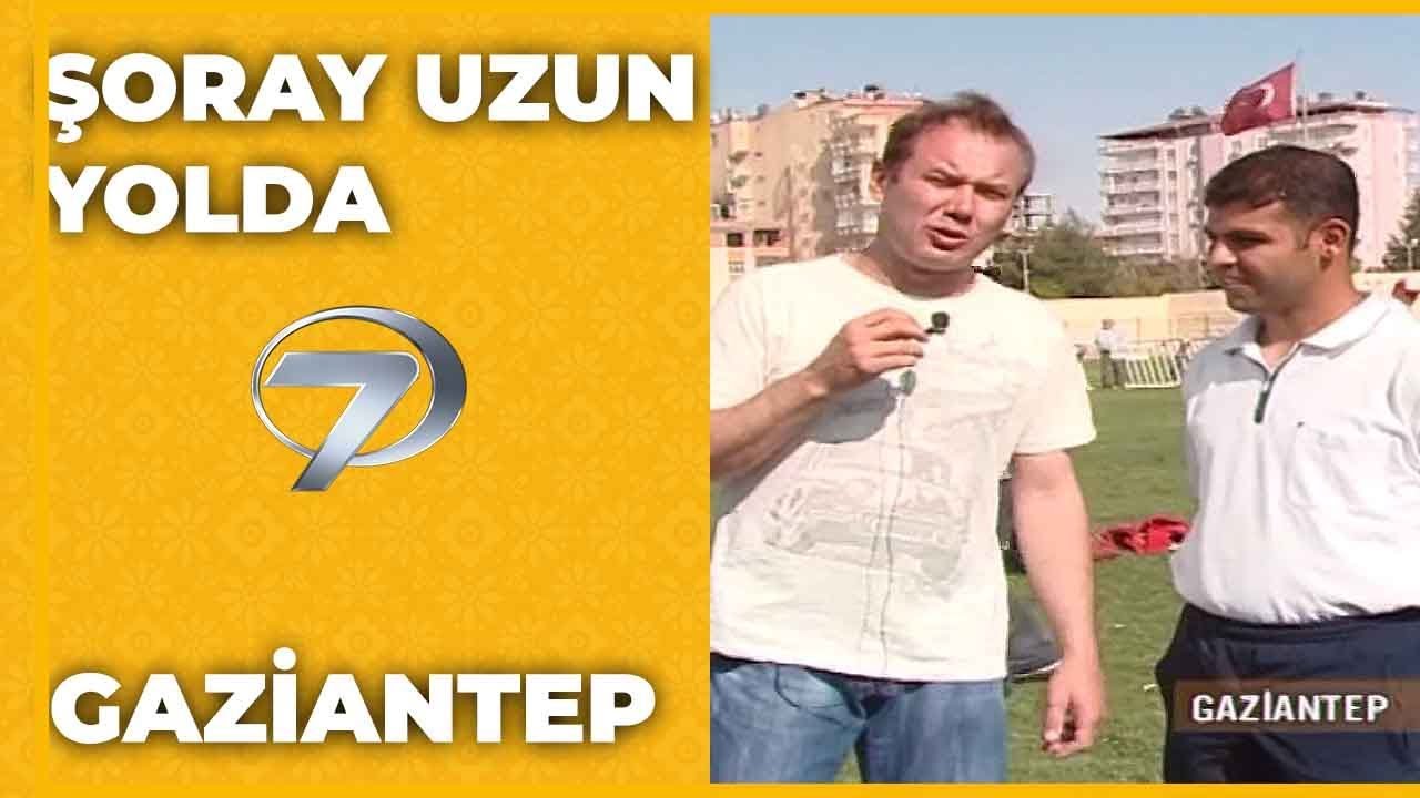 Gaziantep | Şoray Uzun Yolda