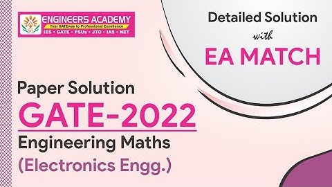 GATE 2022 Exam Complete Paper Solutions | Engineering Math | EC |By Engineers Academy Expert Panel