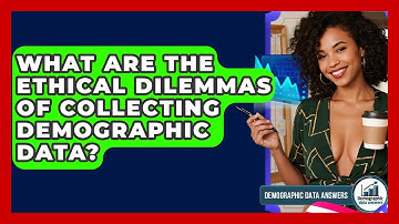 What Are The Ethical Dilemmas Of Collecting Demographic Data? - Demographic Data Answers