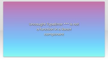 Uncaught TypeError: *** is not a function in a React component