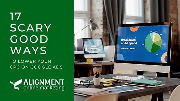 17 Scary Good Ways to Lower Your CPC on Google Ads
