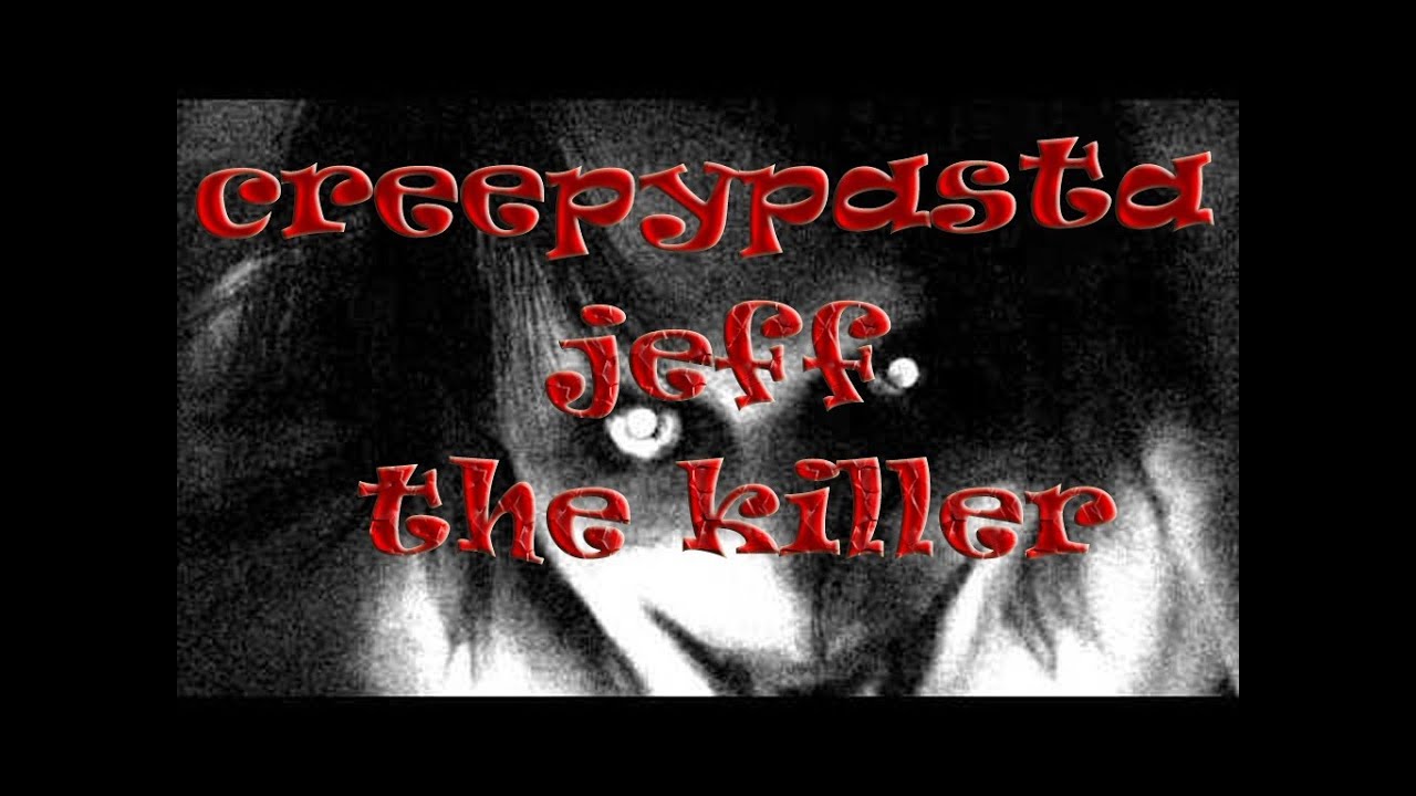 creepypasta la verdadera historia de jeff