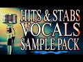 Hits &amp; Stabs Vocals Sample Pack ( Acapella Sound Kit )