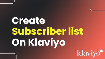 How to Create Subscriber List on Klaviyo (Step By Step)