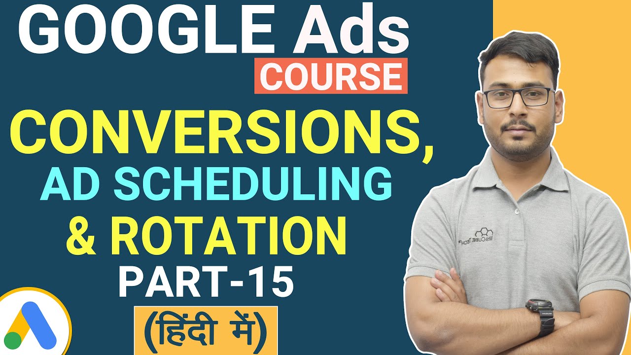 Google Ads Conversions, Ad Scheduling & Rotation - Explained in Hindi ...