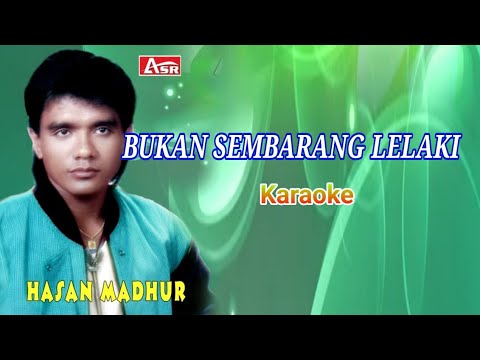 HASAN MADHUR - BUKAN SEMBARANG LELAKI (KARAOKE)