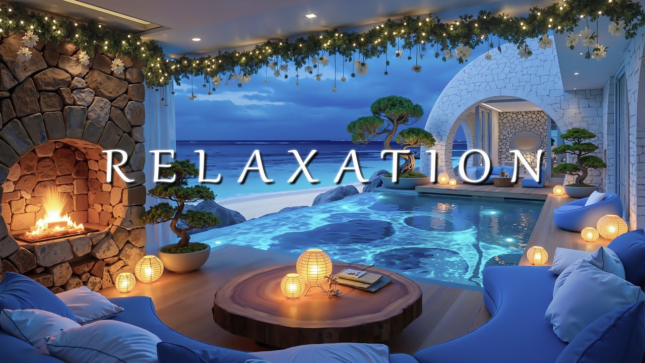 Luxury Chillout Lounge Music 2026 | Oceanfront Fireplace • Night Pool & Deep House Chill