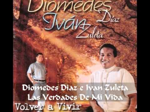 Diomedes Diaz e Ivan Zuleta - Las Verdades De Mi Vida